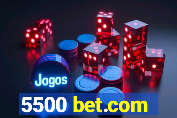 5500 bet.com