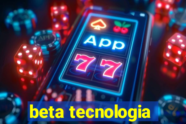 beta tecnologia