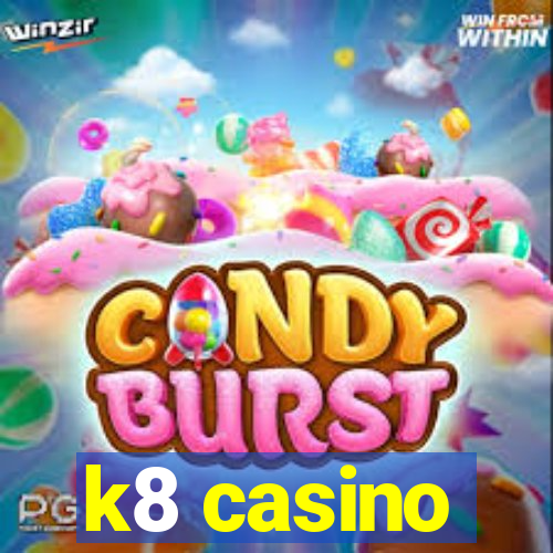 k8 casino