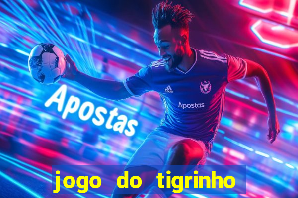 jogo do tigrinho gratis online