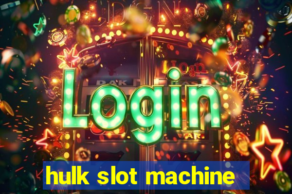 hulk slot machine