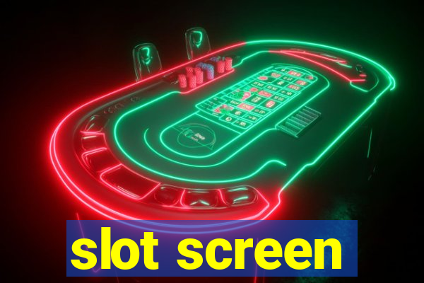 slot screen