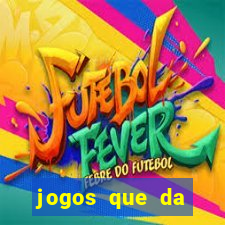 jogos que da dinheiro sem depositar