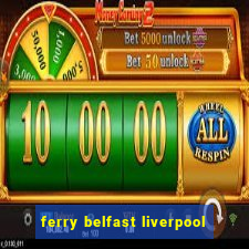 ferry belfast liverpool