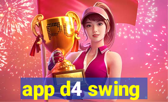 app d4 swing