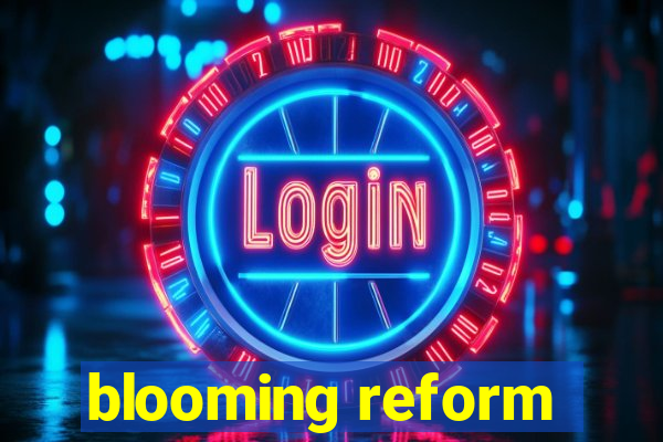 blooming reform