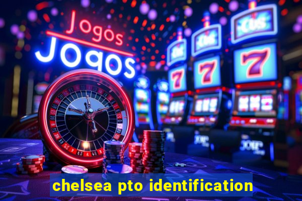 chelsea pto identification