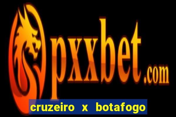 cruzeiro x botafogo onde assistir