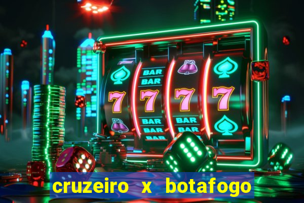 cruzeiro x botafogo onde assistir