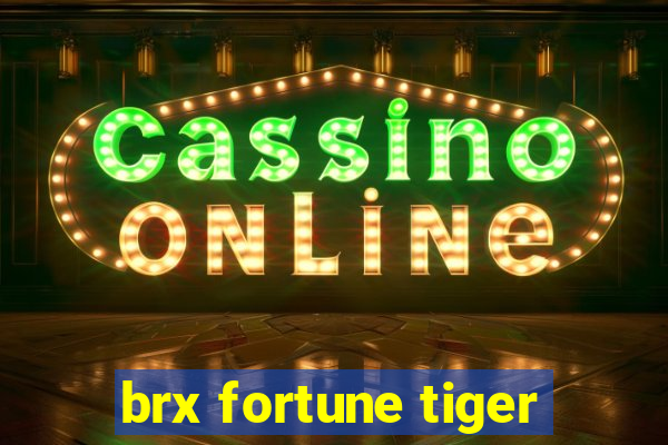 brx fortune tiger