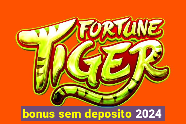 bonus sem deposito 2024