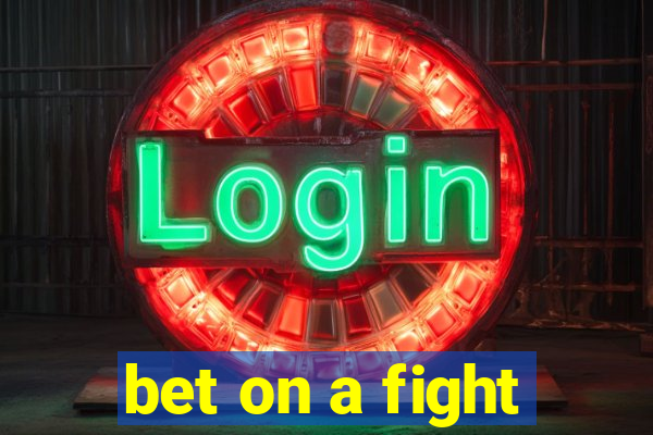 bet on a fight