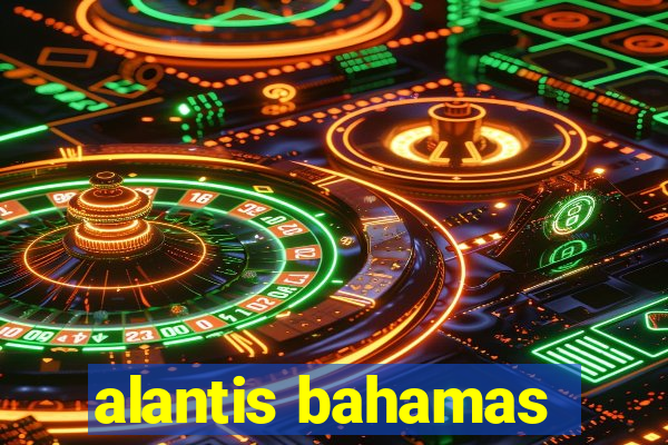 alantis bahamas