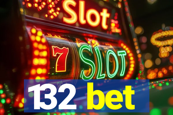 132 bet