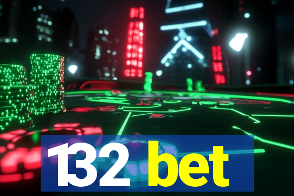 132 bet