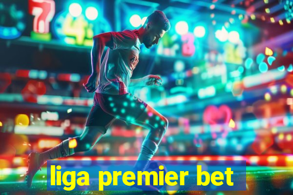 liga premier bet