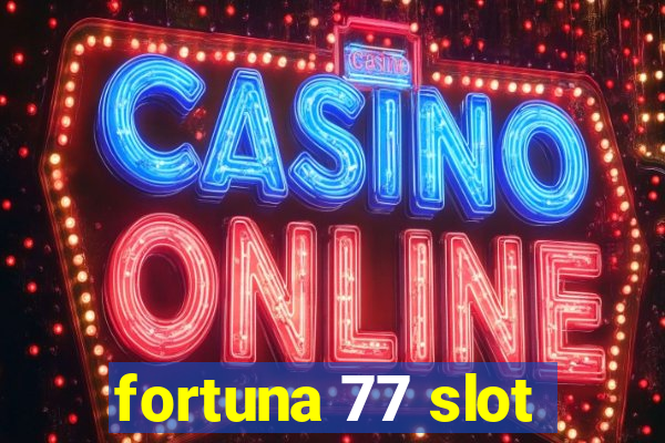 fortuna 77 slot