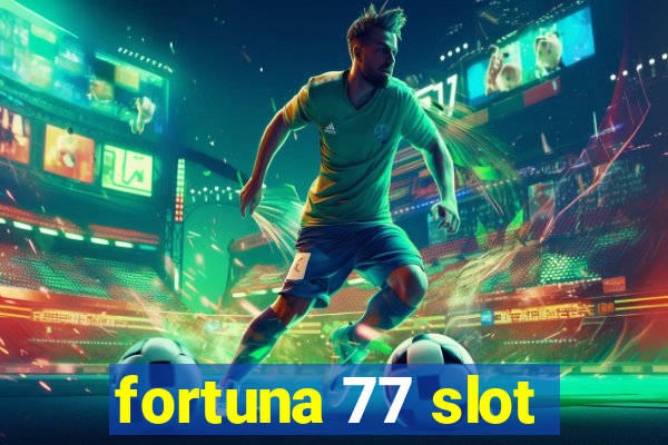 fortuna 77 slot