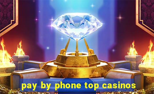 pay by phone top casinos