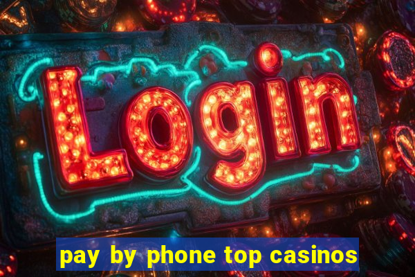 pay by phone top casinos