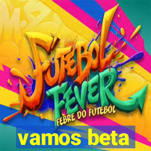 vamos beta