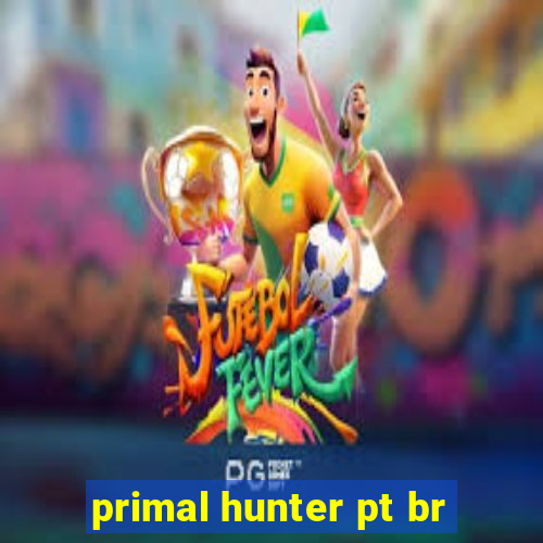 primal hunter pt br