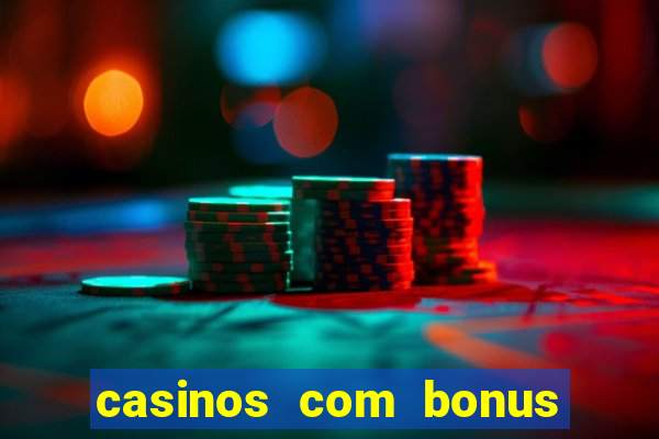 casinos com bonus de registro