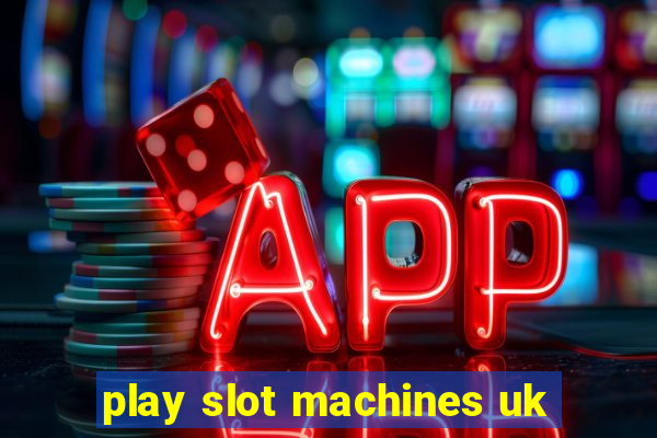 play slot machines uk