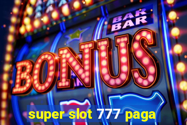 super slot 777 paga