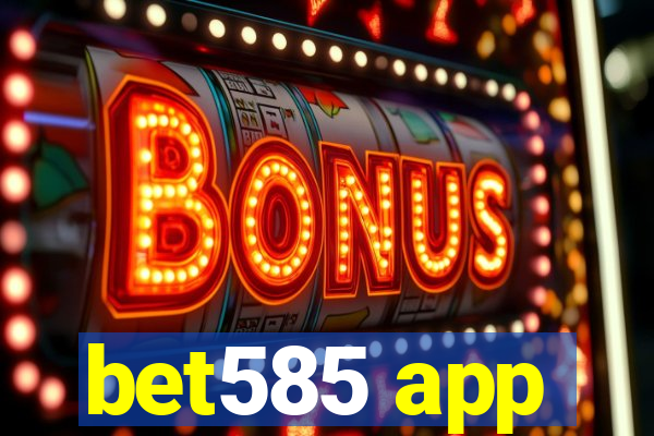 bet585 app