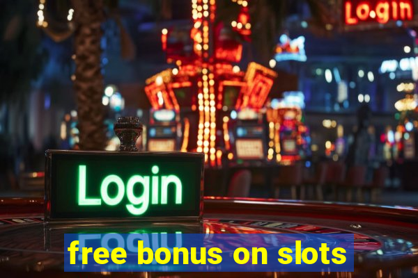 free bonus on slots