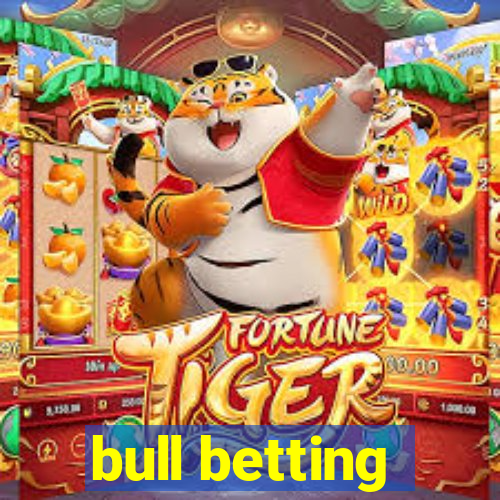 bull betting