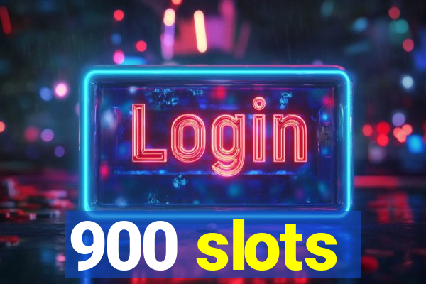 900 slots