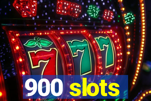 900 slots