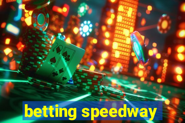 betting speedway