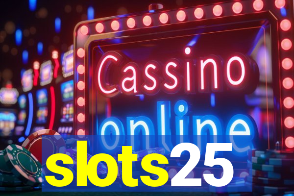 slots25