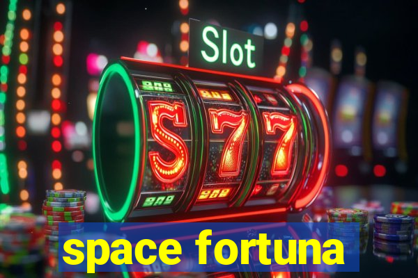 space fortuna