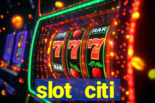 slot citi бонусы за регистрацию киев