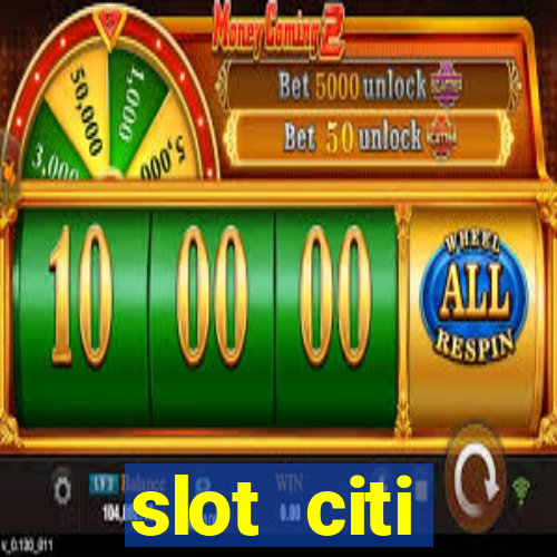 slot citi бонусы за регистрацию киев