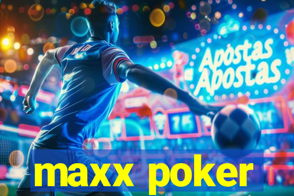 maxx poker