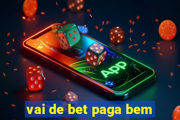 vai de bet paga bem