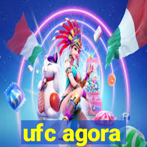 ufc agora