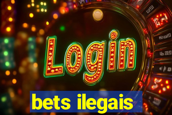 bets ilegais