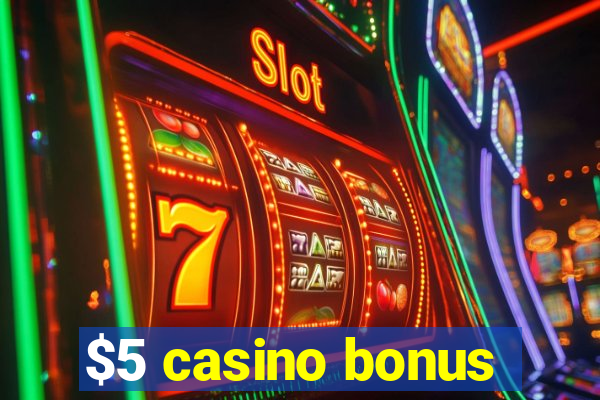 $5 casino bonus