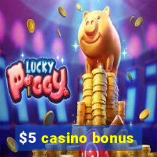 $5 casino bonus