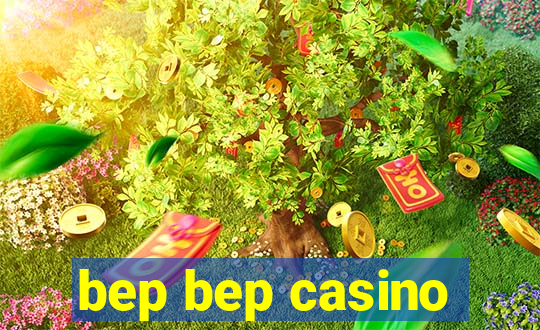 bep bep casino