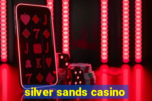 silver sands casino