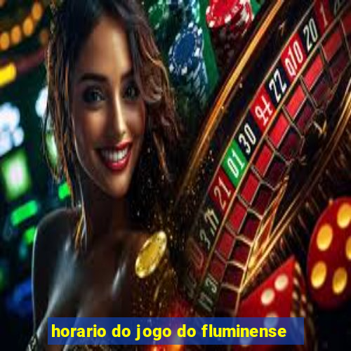 horario do jogo do fluminense