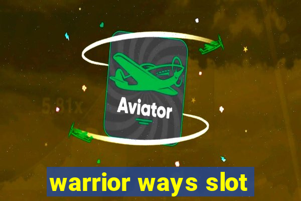 warrior ways slot