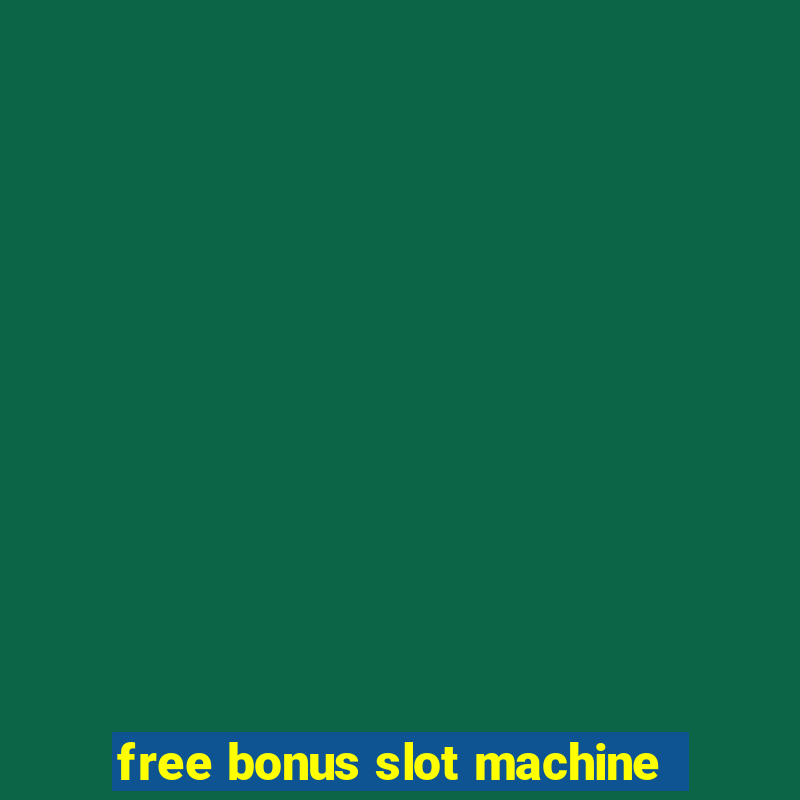 free bonus slot machine